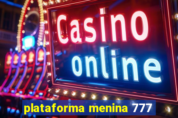 plataforma menina 777